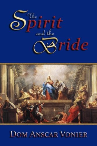 The Spirit and the Bride - Dom Anscar Vonier - Livres - Assumption Press - 9780615827810 - 15 juillet 2013