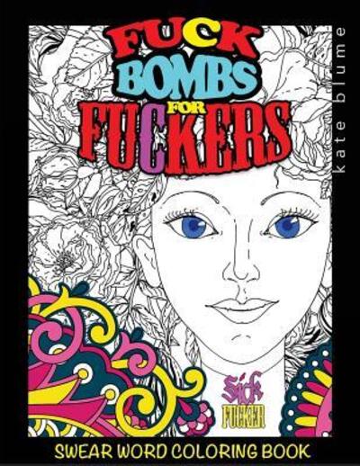 Cover for Kate Blume · Swear Word Coloring Book Fuck-Bombs For Fuckers (Paperback Book) (2017)