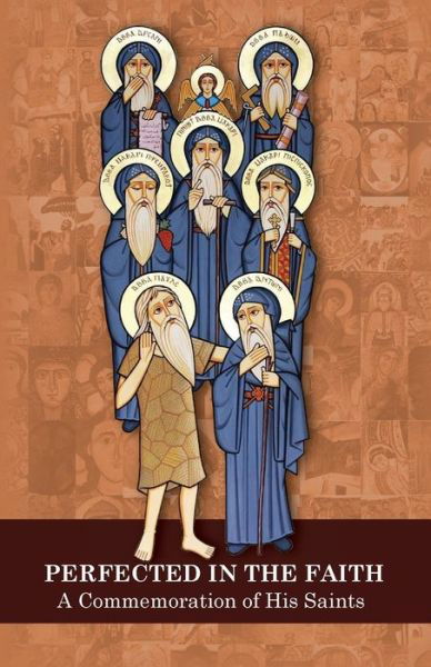 Perfected in the Faith: A Commemoration of His Saints - St Mark Church - Książki - St Shenouda Press - 9780648865810 - 27 lipca 2020