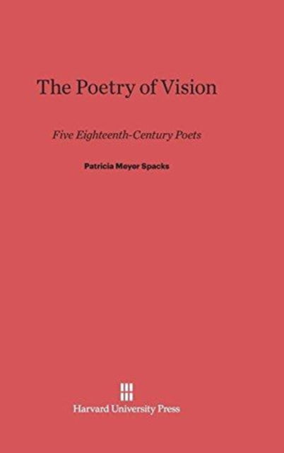 Cover for Patricia Meyer Spacks · Poetry of Vision Five Eighteenth-Century Poets (Book) (1967)