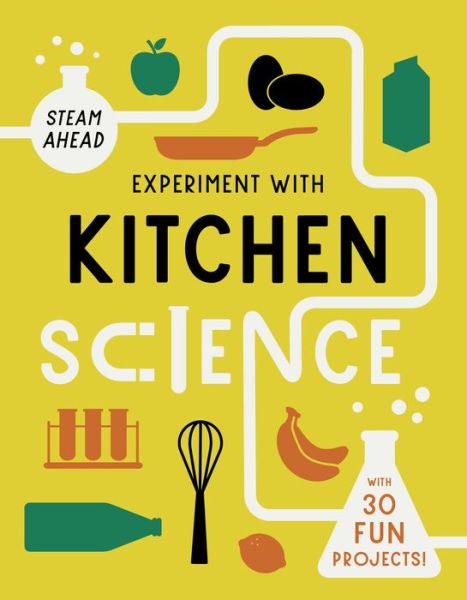 Cover for Nick Arnold · Experiment with Kitchen Science: With 30 Fun Projects! - Steam Ahead (Hardcover Book) (2022)