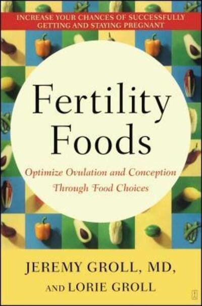 Cover for Jeremy Groll · Fertility Foods: Optimize Ovulation and Conception Through Food Choices (Paperback Book) (2006)