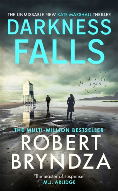 Darkness Falls: The unmissable new thriller in the pulse-pounding Kate Marshall series - Kate Marshall - Robert Bryndza - Bøger - Little, Brown Book Group - 9780751572810 - 29. december 2022