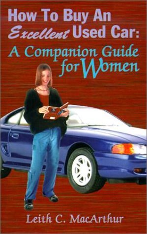 Cover for Leith C. Macarthur · How to Buy an Excellent Used Car: a Companion Guide for Women (Paperback Book) (2001)