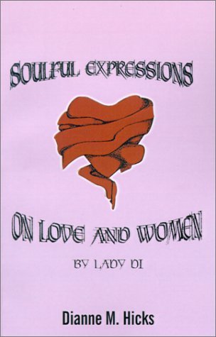 Cover for Dianne M. Hicks · Soulful Expressions on Love and Women by Lady Di (Paperback Bog) (2001)