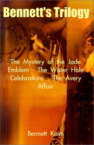 Cover for Bennett Keim · Bennett's Trilogy: the Mystery of the Jade Emblem - the Water Hole Celebrations - the Avery Affair (Paperback Book) (2002)