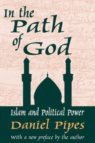 Cover for Daniel Pipes · In the Path of God: Islam and Political Power (Paperback Book) [Revised Ed. edition] (2002)