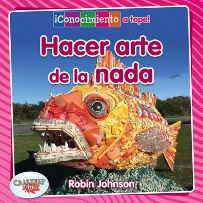 Cover for Robin Johnson · Hacer Arte Con Lo Que Sea (Book) (2020)