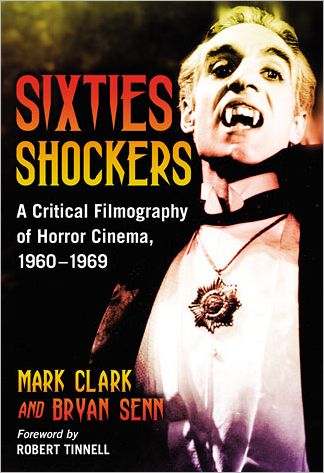 Cover for Mark Clark · Sixties Shockers: A Critical Filmography of Horror Cinema, 1960-1969 (Hardcover Book) (2011)