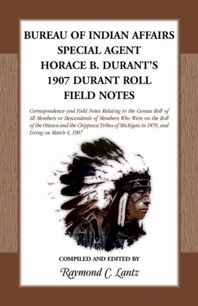 Cover for Raymond C Lantz · Bureau of Indian Affairs: Special Agent Horace B. Durant's 1907 Durant Roll Field Notes (Paperback Book) (2015)