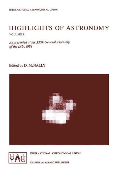 Derek Mcnally · Highlights of Astronomy: As presented at the XXth General Assembly of the IAU, 1988 - International Astronomical Union Highlights (Paperback Book) [Softcover reprint of the original 1st ed. 1989 edition] (1989)