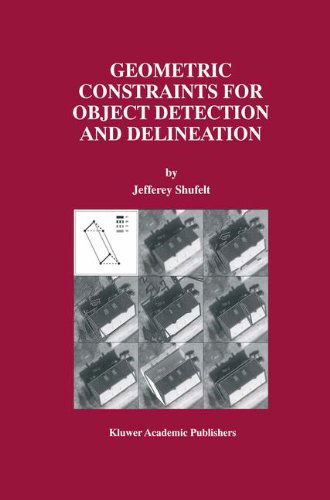 Cover for Jefferey Shufelt · Geometric Constraints for Object Detection and Delineation - The Springer International Series in Engineering and Computer Science (Hardcover Book) [1999 edition] (1999)