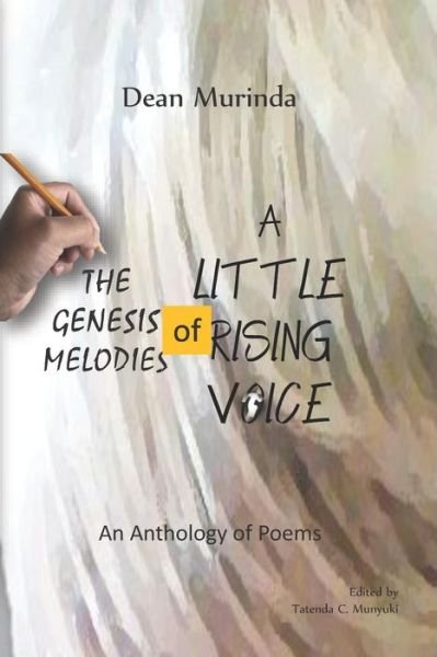 Cover for Dean Murinda · THE GENESIS MELODIES OF A LITTLE RISING VOICE : An Anthology of Poems (Pocketbok) (2016)
