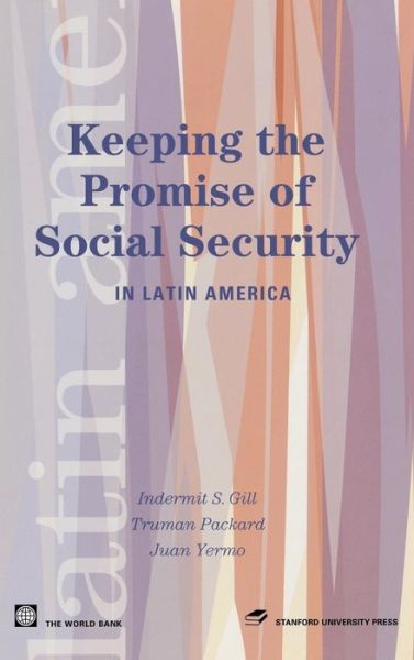 Cover for Indermit Gill · Keeping the Promise of Social Security in Latin America - Latin American Development Forum (Hardcover Book) (2004)