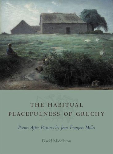 Cover for David Middleton · The Habitual Peacefulness of Gruchy: Poems After Pictures by Jean-Francois Millet (Paperback Book) [1st edition] (2005)