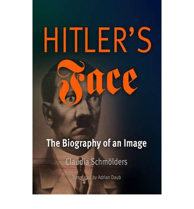 Cover for Claudia Schmolders · Hitler's Face: The Biography of an Image - Material Texts (Paperback Book) (2009)