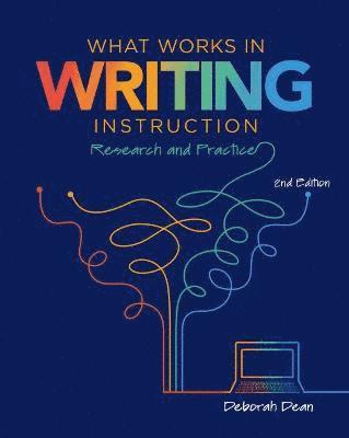 Cover for Deborah Dean · What Works in Writing Instruction: Research and Practice (Paperback Book) (2021)