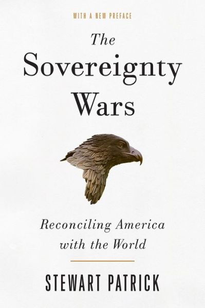 Cover for Stewart Patrick · The Sovereignty Wars: Reconciling America with the World (Paperback Book) (2019)