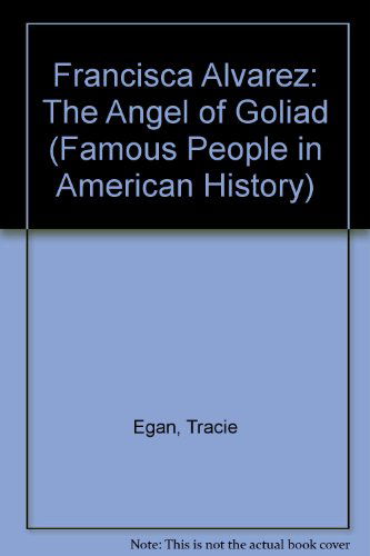 Cover for Tracie Egan · Francisca Alavez, the Angel of Goliad (Famous People in American History) (Paperback Book) (2003)