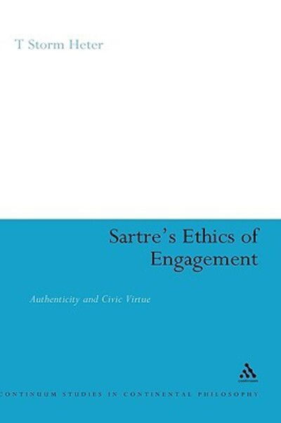 Cover for T. Storm Heter · Sartre's Ethics of Engagement - Continuum Studies in Continental Philosophy (Gebundenes Buch) (2006)