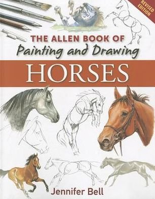 Allen Book of Painting and Drawing Horses - Jennifer Bell - Kirjat - The Crowood Press Ltd - 9780851319810 - tiistai 1. helmikuuta 2011