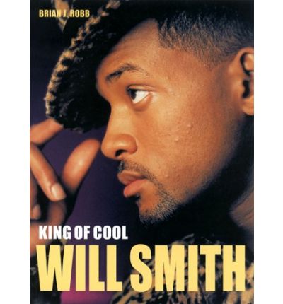 Will Smith: King of Cool - Brian J. Robb - Books - Plexus Publishing Ltd - 9780859652810 - July 14, 2000