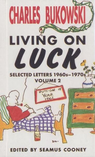 Charles Bukowski, Living on Luck: Selected Letters 1960s-1970s, Vol. 2 - Charles Bukowski - Bøker - Black Sparrow Press - 9780876859810 - 30. mai 2002
