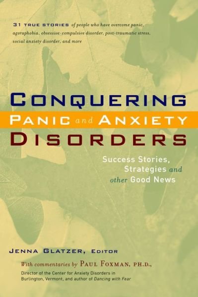 Cover for Jenna Glatzer · Conquering Panic and Anxiety Disorders: Success Stories Strategies and Other Good News (Paperback Book) (2002)