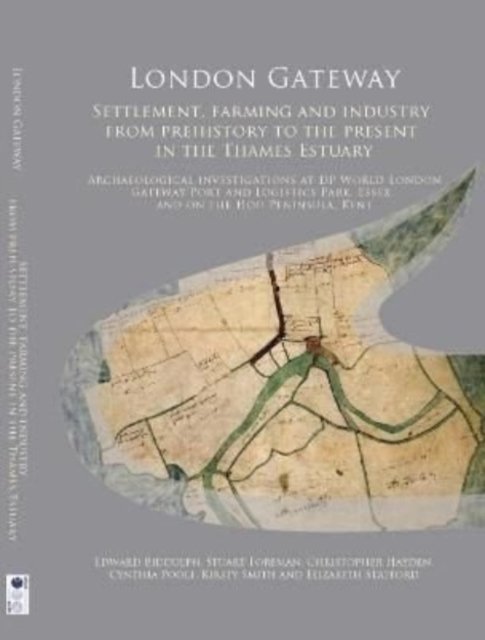 Cover for Edward Biddulph · London Gateway: Settlement, Farming and Industry from Prehistory to the Present in the Thames Estuary: Archaeological Investigations at DP World London Gateway Port and Logistics Park, Essex, and on the Hoo Peninsula, Kent - Oxford Archaeology Monograph (Hardcover Book) (2022)
