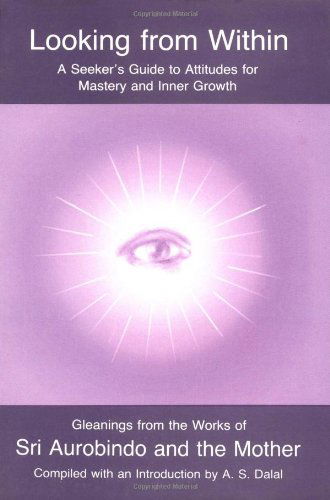 Looking from Within: a Seeker's Guide to Attitudes for Mastery and Inner Growth - The Mother - Książki - Lotus Pr - 9780941524810 - 1995