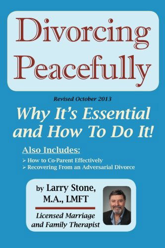 Divorcing Peacefully: Why It's Essential and How to Do It - Larry Stone Mft - Bøger - CreateSpace - 9780982057810 - 18. september 2008