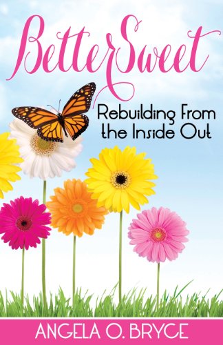 Cover for Angela O. Bryce · Bettersweet: Rebuilding from the Inside out (Paperback Book) (2013)