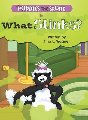 Cover for Tina L. Wagner · Puddles the Skunk in What Stinks? (Hardcover Book) (2016)