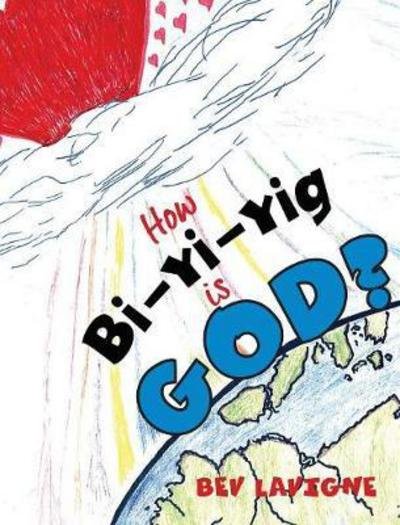 Cover for Bev Lavigne · How Bi-yi-yig is God? (Hardcover Book) (2017)