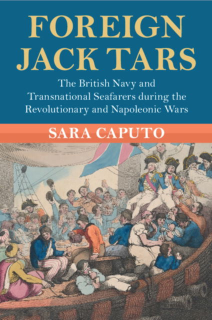 Cover for Caputo, Sara (University of Cambridge) · Foreign Jack Tars: The British Navy and Transnational Seafarers during the Revolutionary and Napoleonic Wars - Modern British Histories (Paperback Book) (2024)