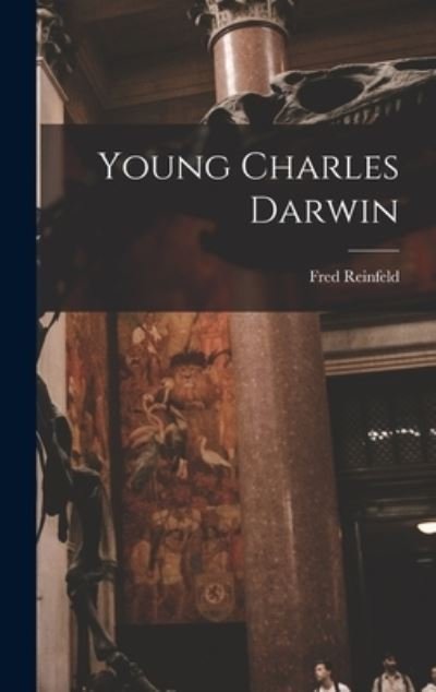 Cover for Fred 1910-1964 Reinfeld · Young Charles Darwin (Innbunden bok) (2021)