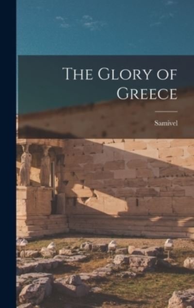 Cover for 1907- Samivel · The Glory of Greece (Hardcover Book) (2021)