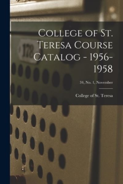 Cover for College of St Teresa · College of St. Teresa Course Catalog - 1956-1958; 34, No. 1, November (Paperback Book) (2021)