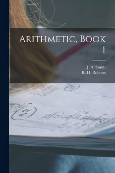 Cover for J A (John a ) Smith · Arithmetic, Book 1 [microform] (Pocketbok) (2021)