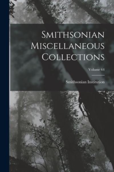 Smithsonian Miscellaneous Collections; Volume 64 - Smithsonian Institution - Książki - Creative Media Partners, LLC - 9781018801810 - 27 października 2022