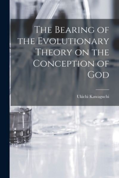 Cover for Ukichi Kawaguchi · Bearing of the Evolutionary Theory on the Conception of God (Buch) (2022)