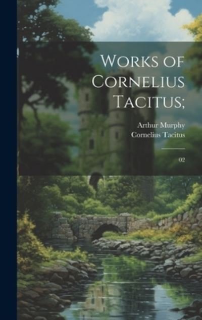 Cover for Cornelius Tacitus · Works of Cornelius Tacitus; (Book) (2023)