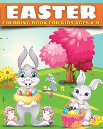 Easter Coloring Book for Kids Ages 6-8 - Josef Bachheimer - Kirjat - Blurb - 9781034498810 - perjantai 26. huhtikuuta 2024
