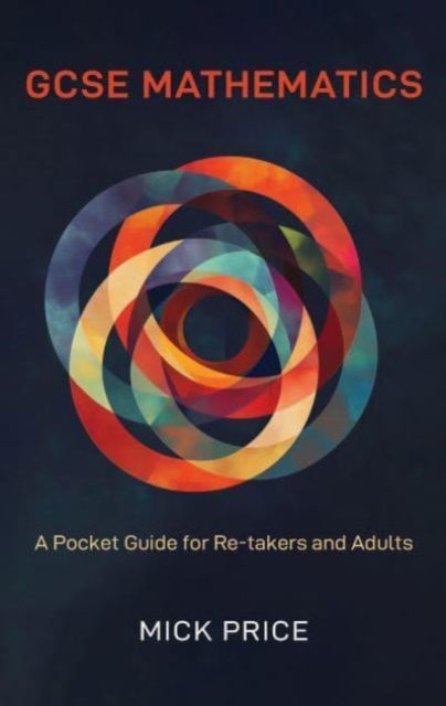 GCSE Mathematics - A Pocket Guide for Re-takers and Adults - Mick Price - Books - Austin Macauley Publishers - 9781035813810 - May 24, 2024