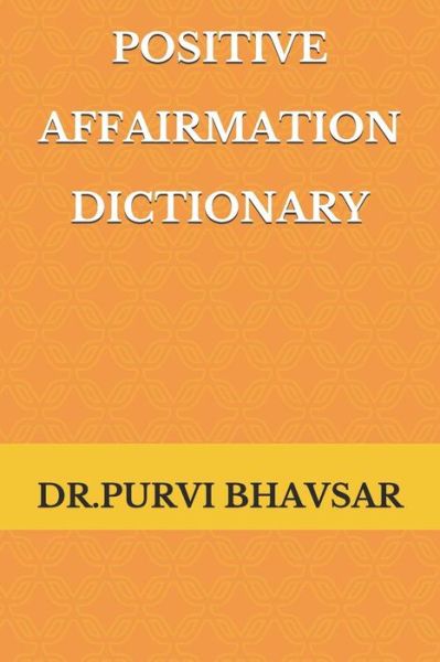 Cover for Purvi Bhavsar · Positive Affirmation Dictionary (Paperback Book) (2019)