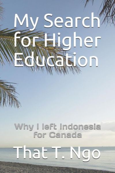 Cover for That T Ngo Phd · My Search for Higher Education (Paperback Book) (2019)