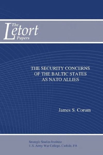Cover for Strategic Studies Institute · The Security Concerns of the Baltic States as NATO Allies (Paperback Book) (2019)