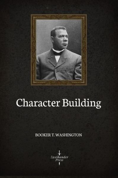 Cover for Booker T Washington · Character Building (Illustrated) (Pocketbok) (2019)