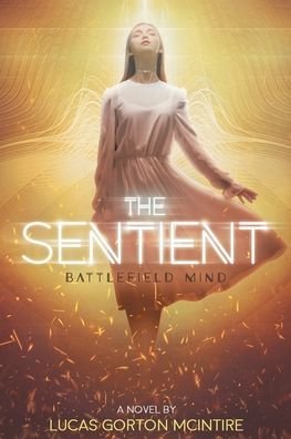 Cover for Lucas Gorton McIntire · The Sentient: Battlefield Mind (Paperback Book) (2021)