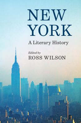 Cover for Ross Wilson · New York: A Literary History (Hardcover Book) (2020)